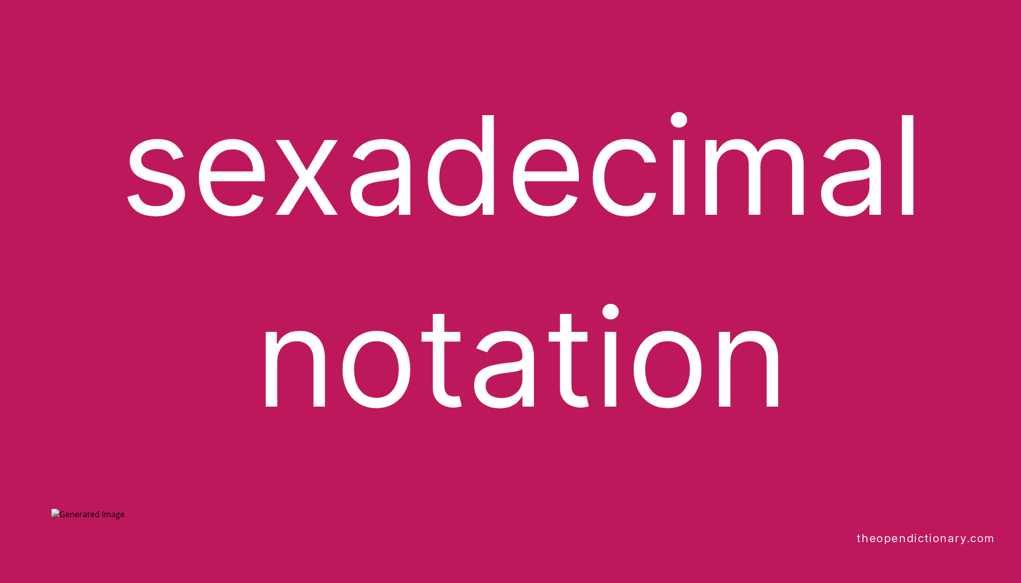 Sexadecimal Notation Meaning Of Sexadecimal Notation Definition Of